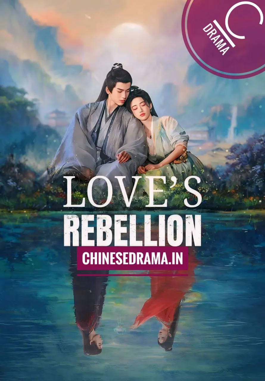 Love’s Rebellion (2024) – [C-Drama]